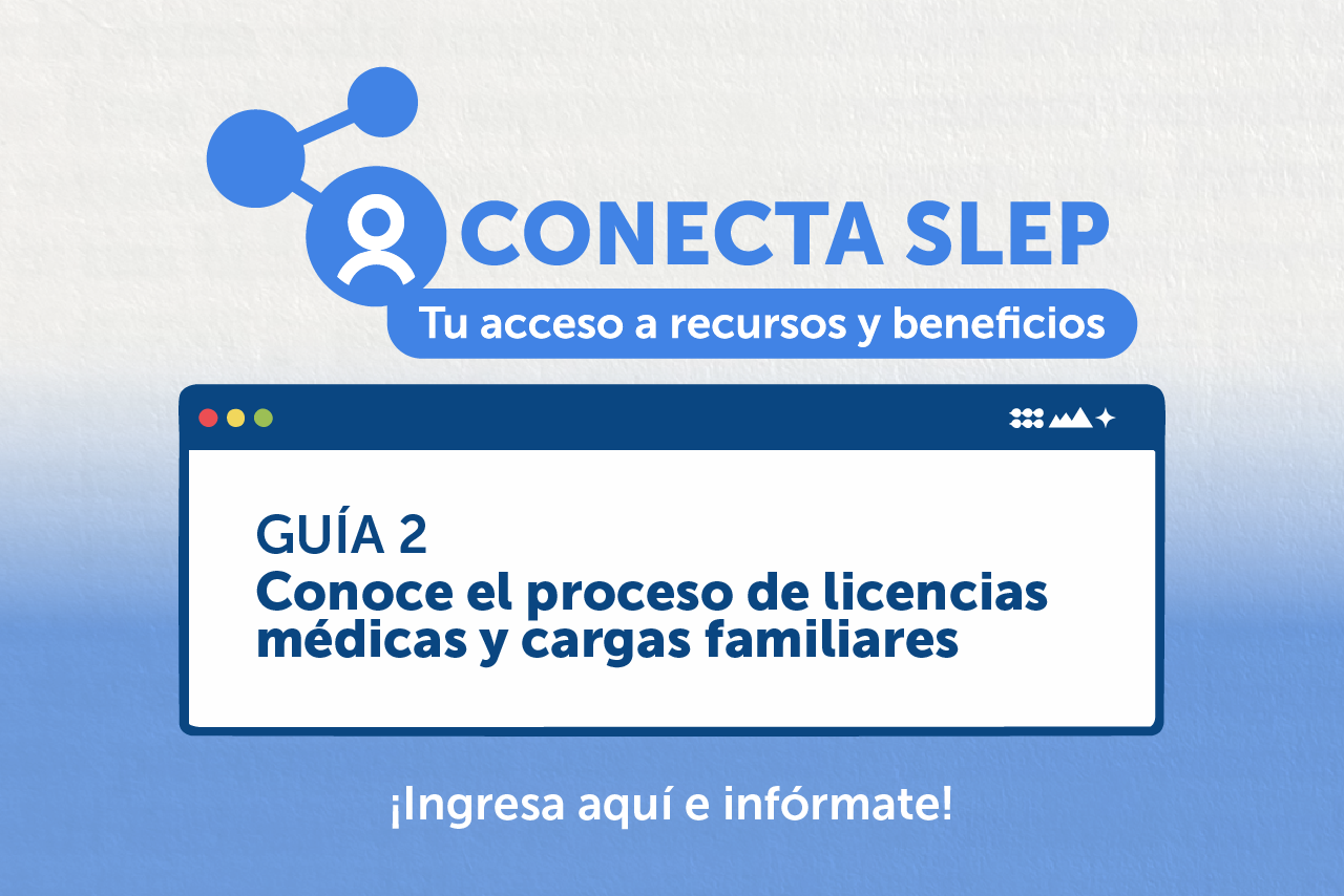 Guía 2: Conoce el proceso de licencias médicas y cargas familiares